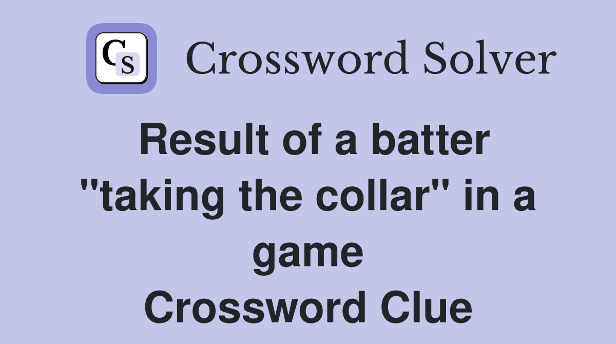 Result of a batter "taking the collar" in a game Crossword Clue