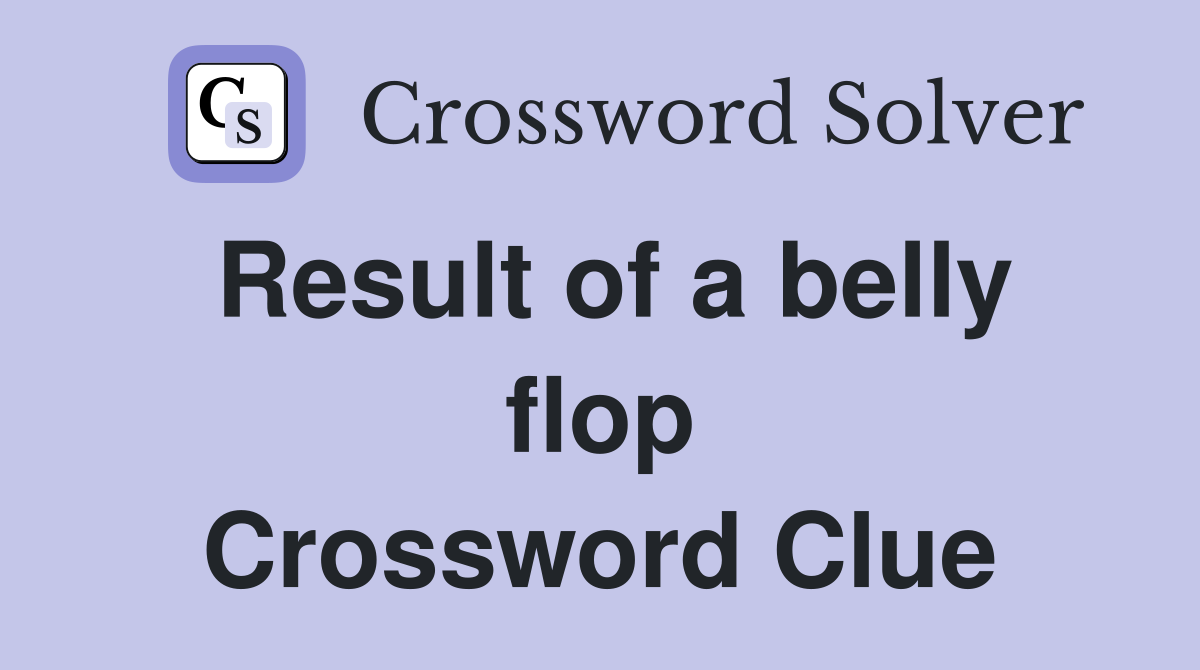 Result of a belly flop Crossword Clue