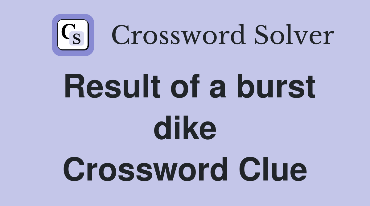 Result of a burst dike Crossword Clue