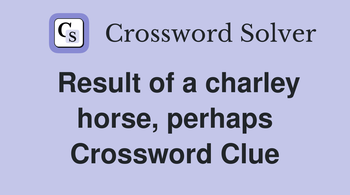 Result of a charley horse, perhaps Crossword Clue