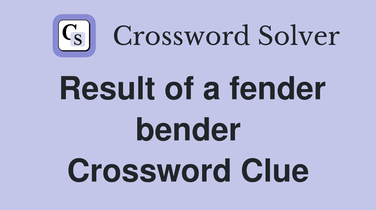 Result of a fender bender Crossword Clue