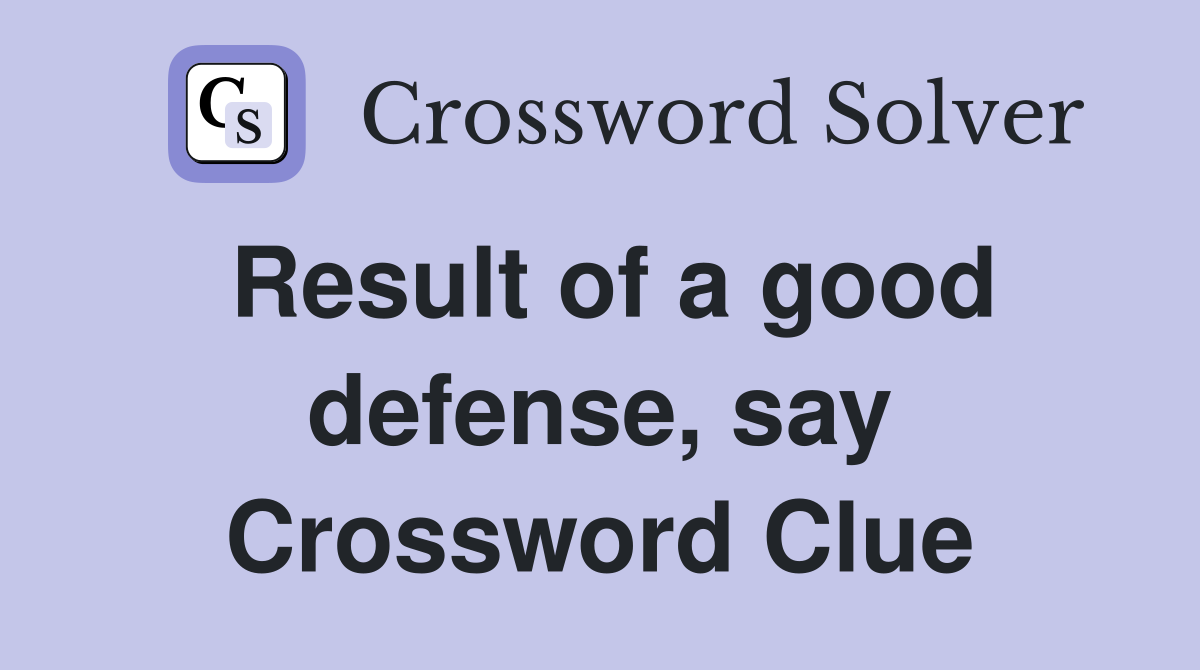 Result of a good defense, say Crossword Clue