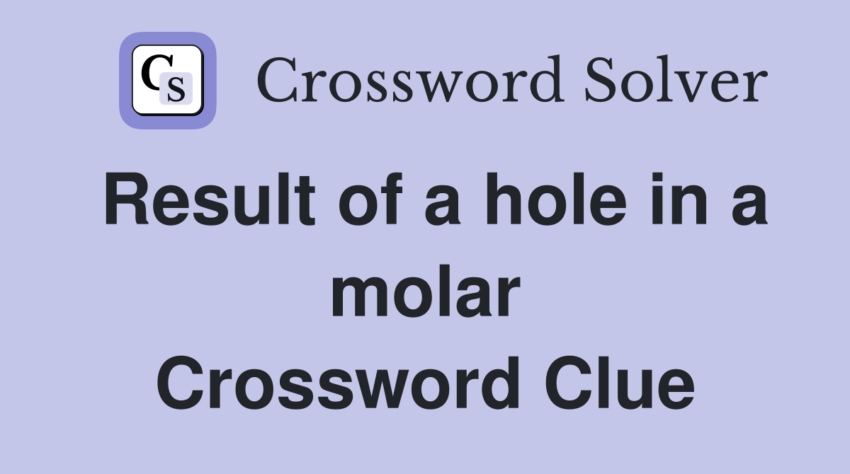 Result of a hole in a molar Crossword Clue