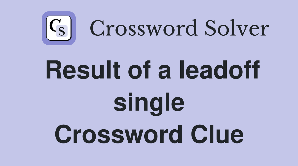 Result of a leadoff single Crossword Clue
