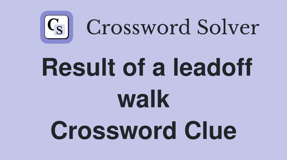 Result of a leadoff walk Crossword Clue