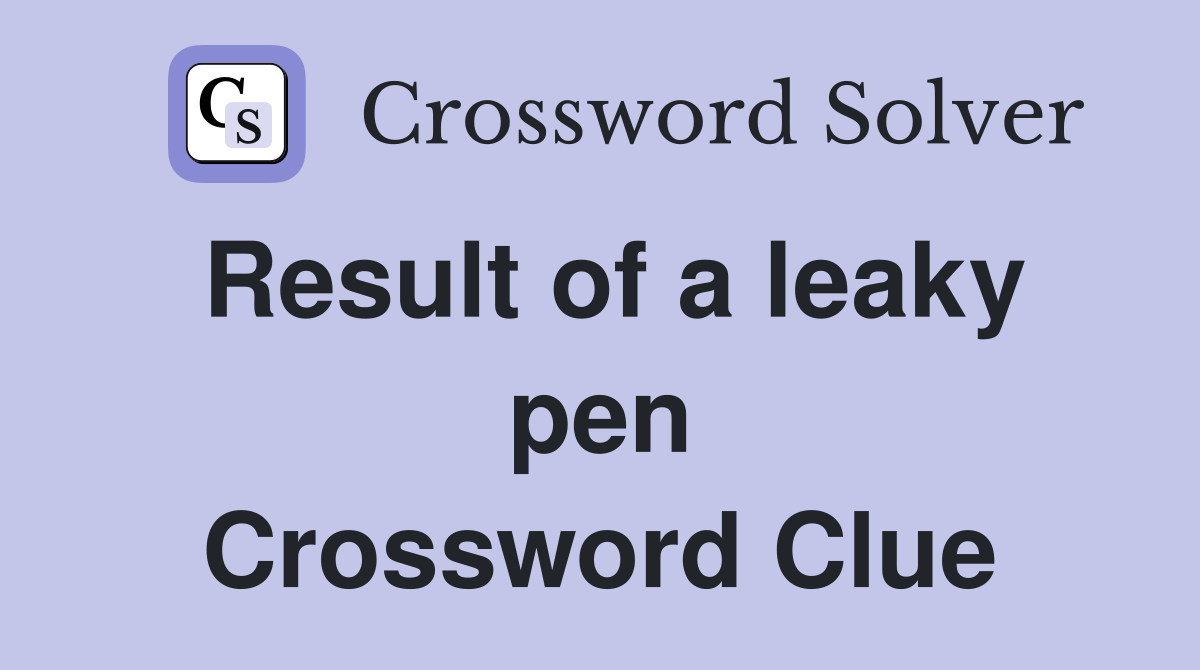 Result of a leaky pen Crossword Clue