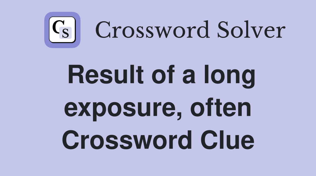 Result of a long exposure, often Crossword Clue