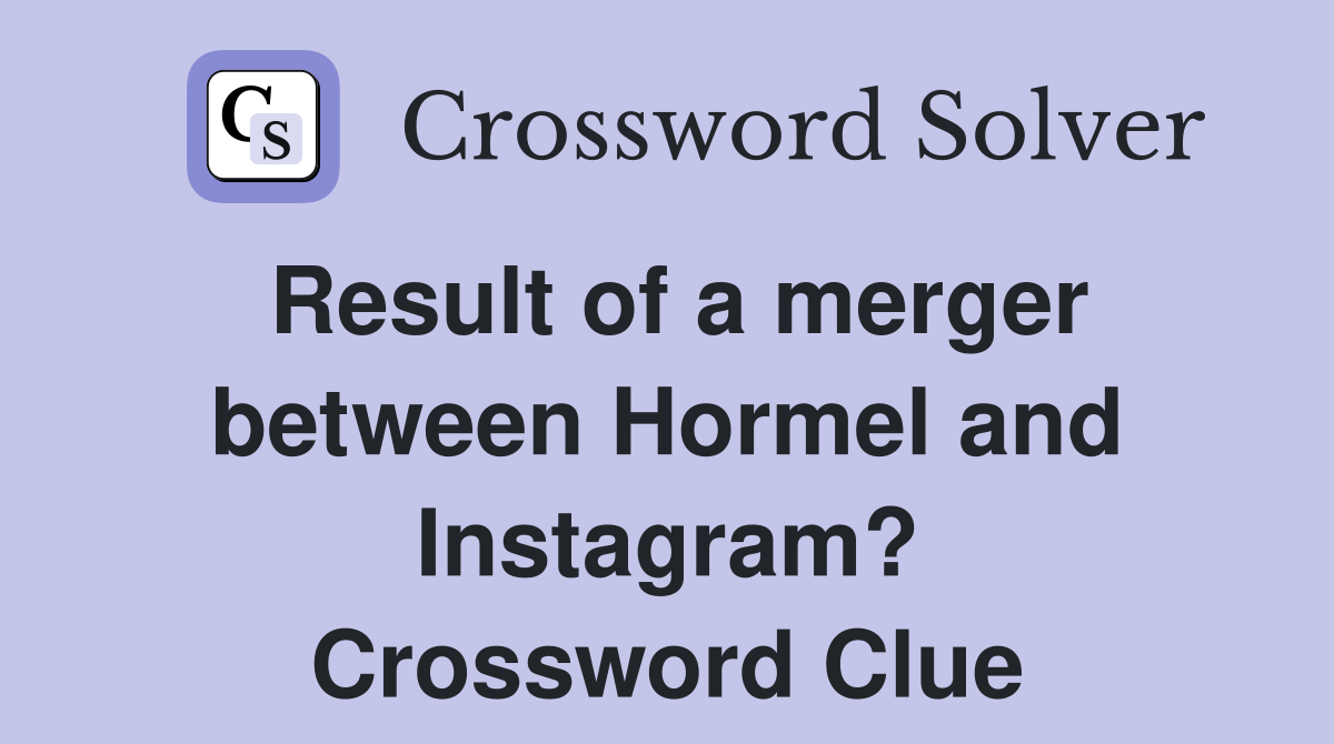 Result of a merger between Hormel and Instagram? Crossword Clue