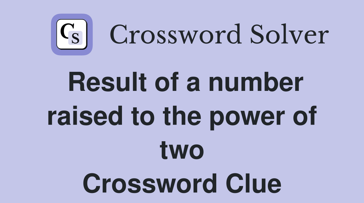 Result of a number raised to the power of two Crossword Clue