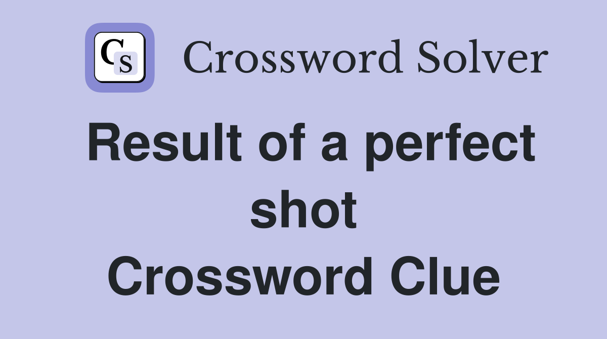 Result of a perfect shot Crossword Clue