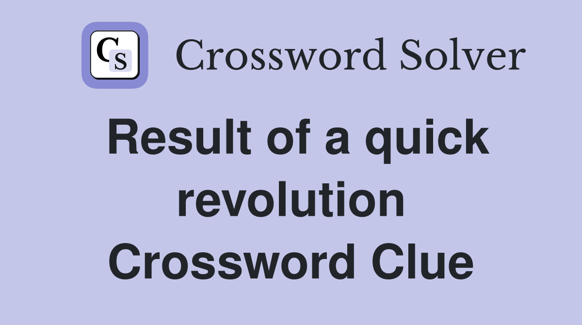 Result of a quick revolution Crossword Clue