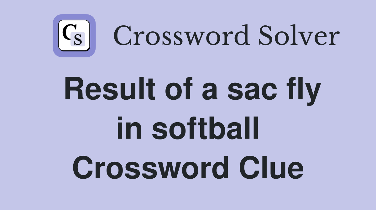 Result of a sac fly in softball Crossword Clue