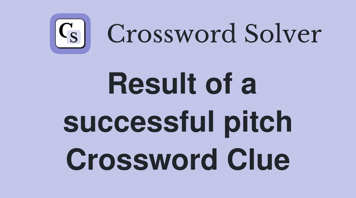 Result of a successful pitch Crossword Clue