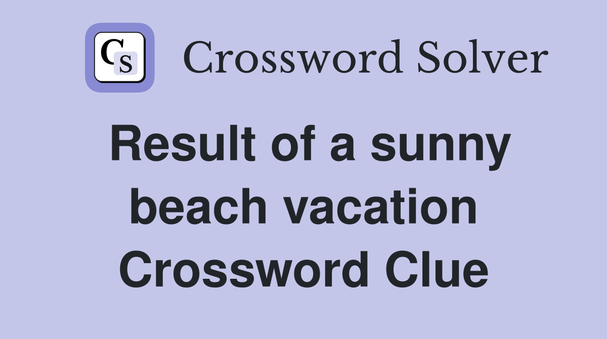 Result of a sunny beach vacation Crossword Clue