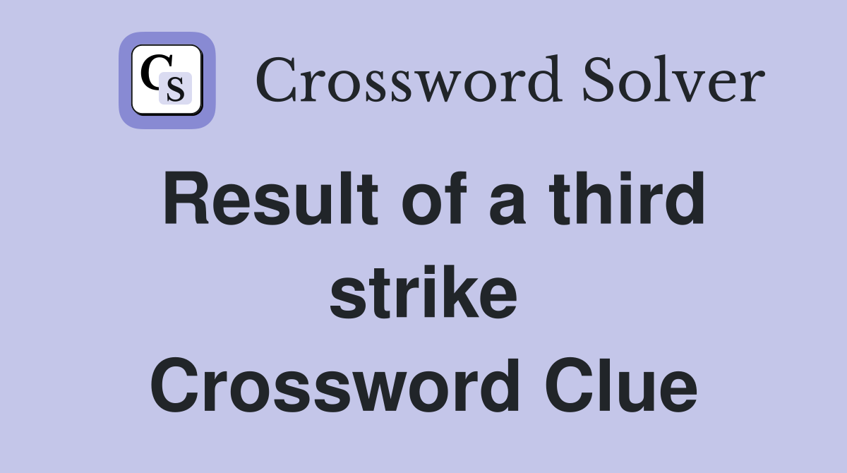 Result of a third strike Crossword Clue