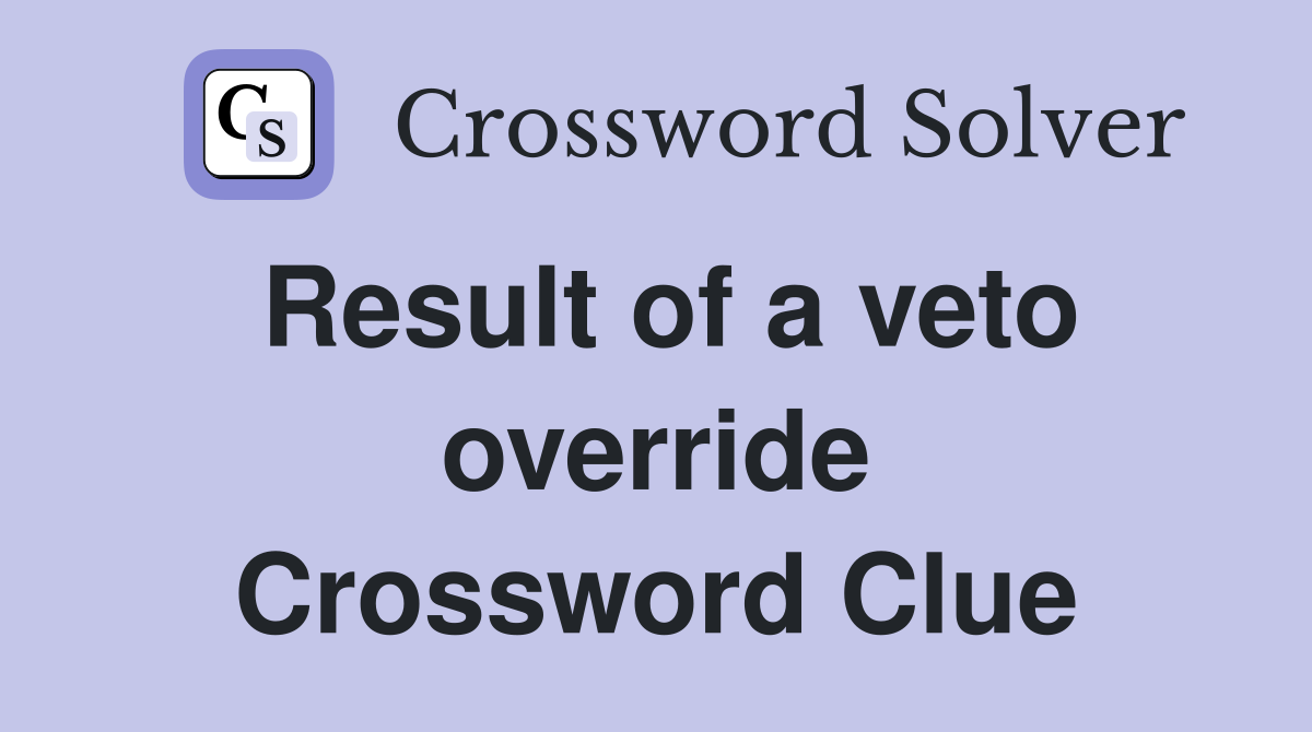 Result of a veto override Crossword Clue
