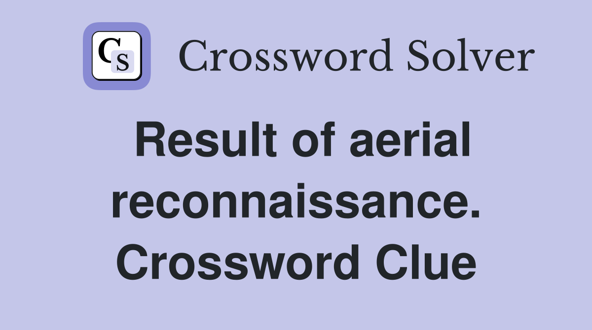 Result of aerial reconnaissance. Crossword Clue