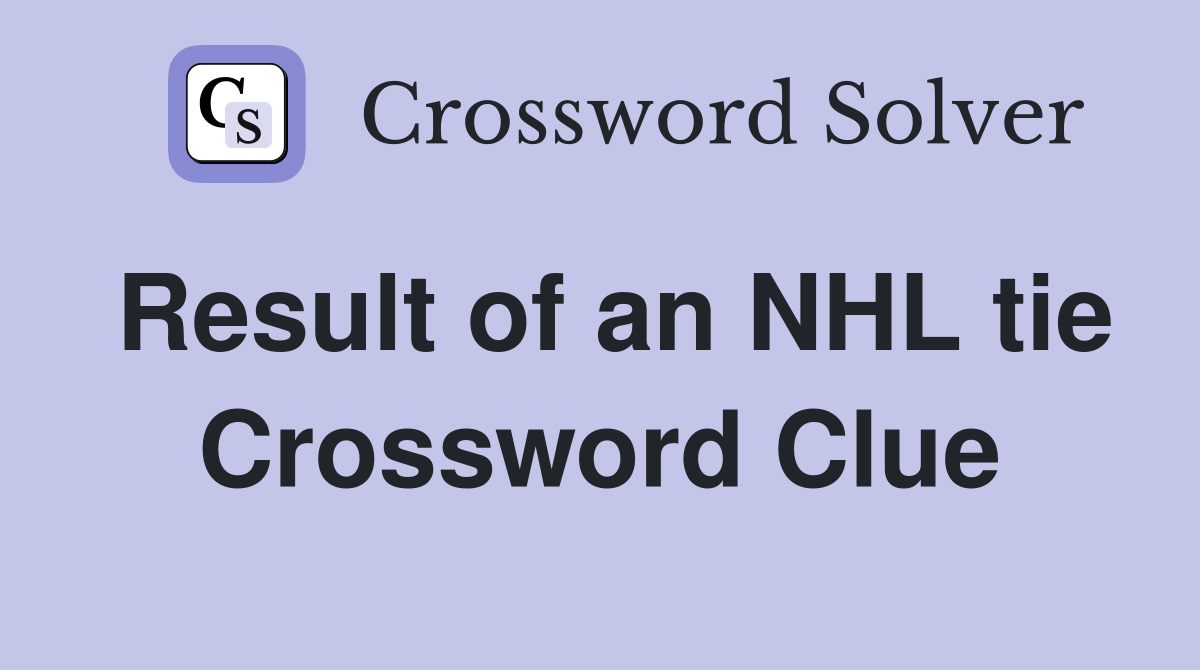 Result of an NHL tie Crossword Clue