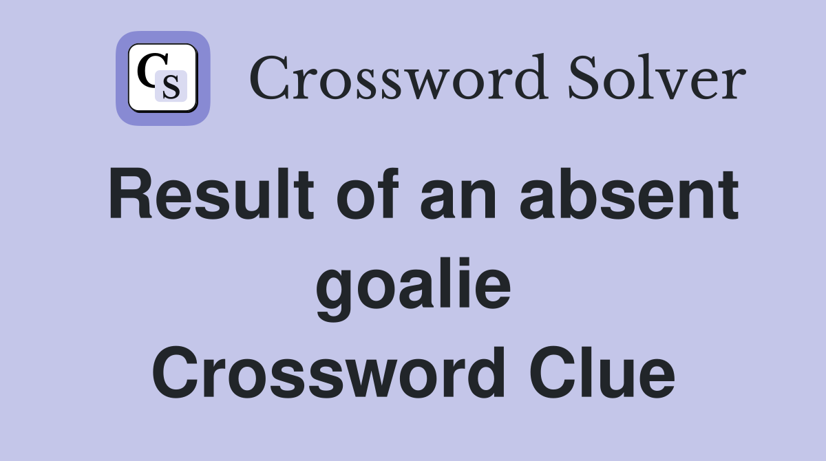 Result of an absent goalie Crossword Clue