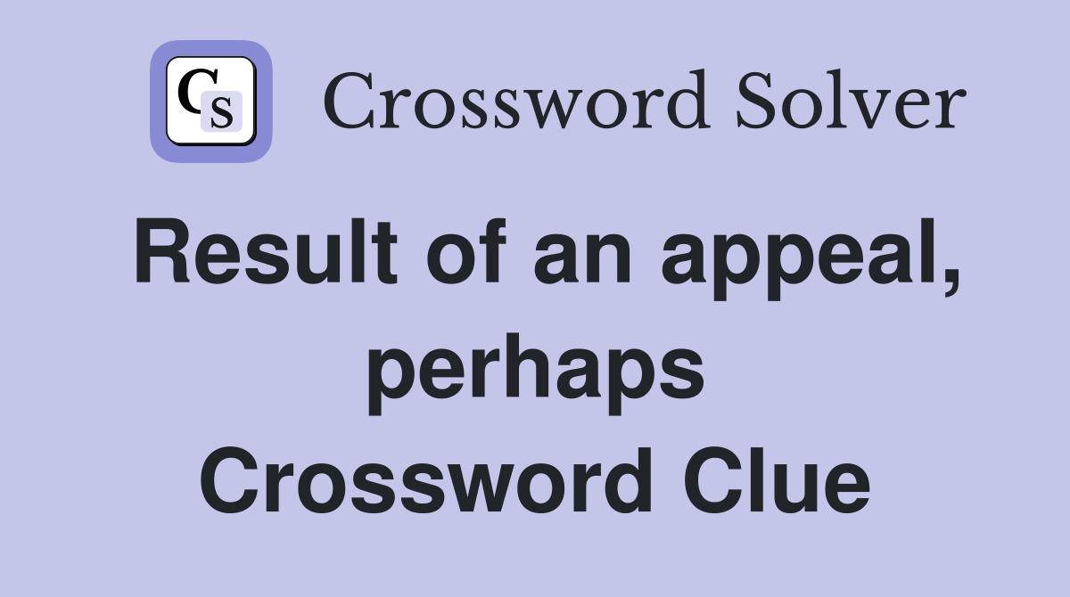 Result of an appeal, perhaps Crossword Clue