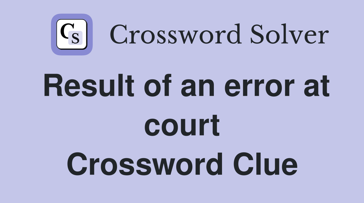 Result of an error at court Crossword Clue