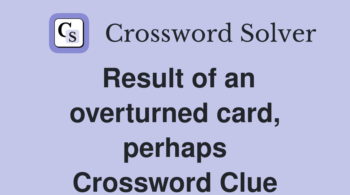 Result of an overturned card, perhaps Crossword Clue