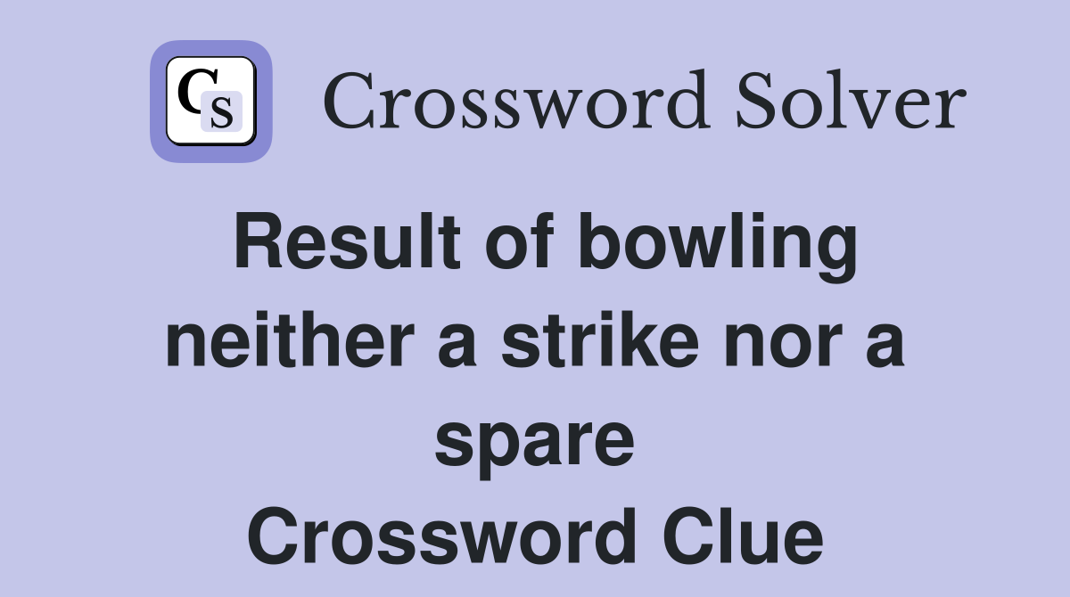 Result of bowling neither a strike nor a spare Crossword Clue