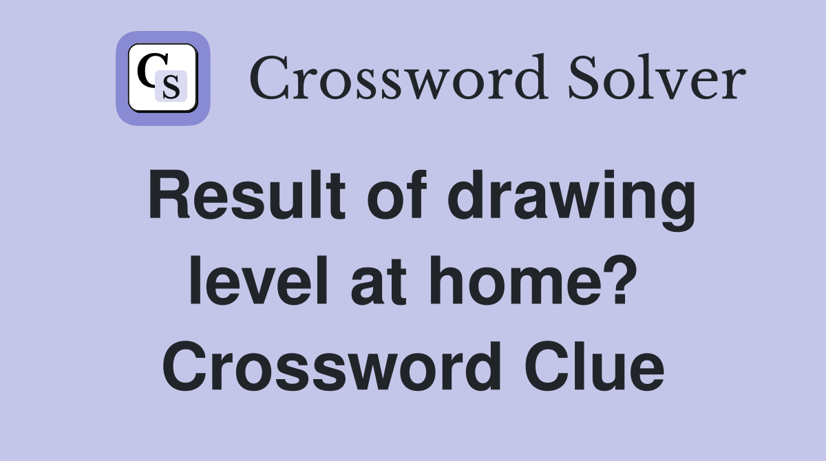 Result of drawing level at home? Crossword Clue