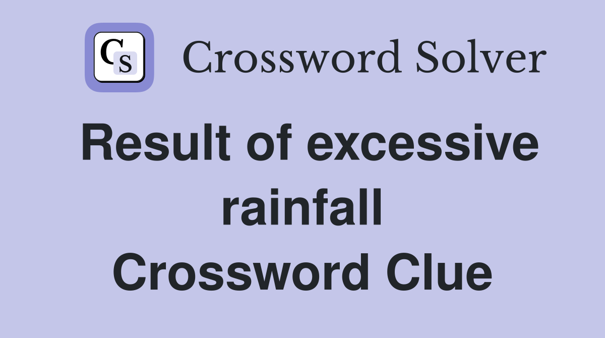 Result of excessive rainfall Crossword Clue