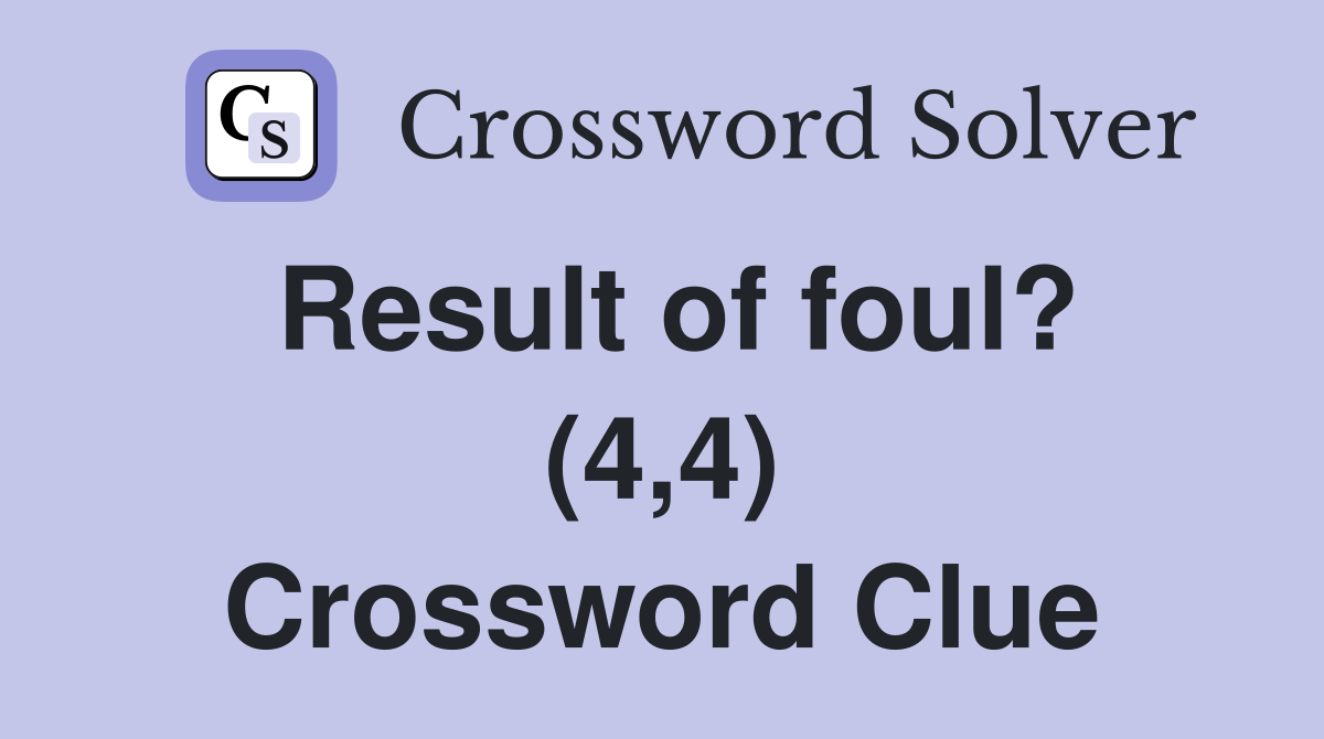 Result of foul? (4,4) Crossword Clue