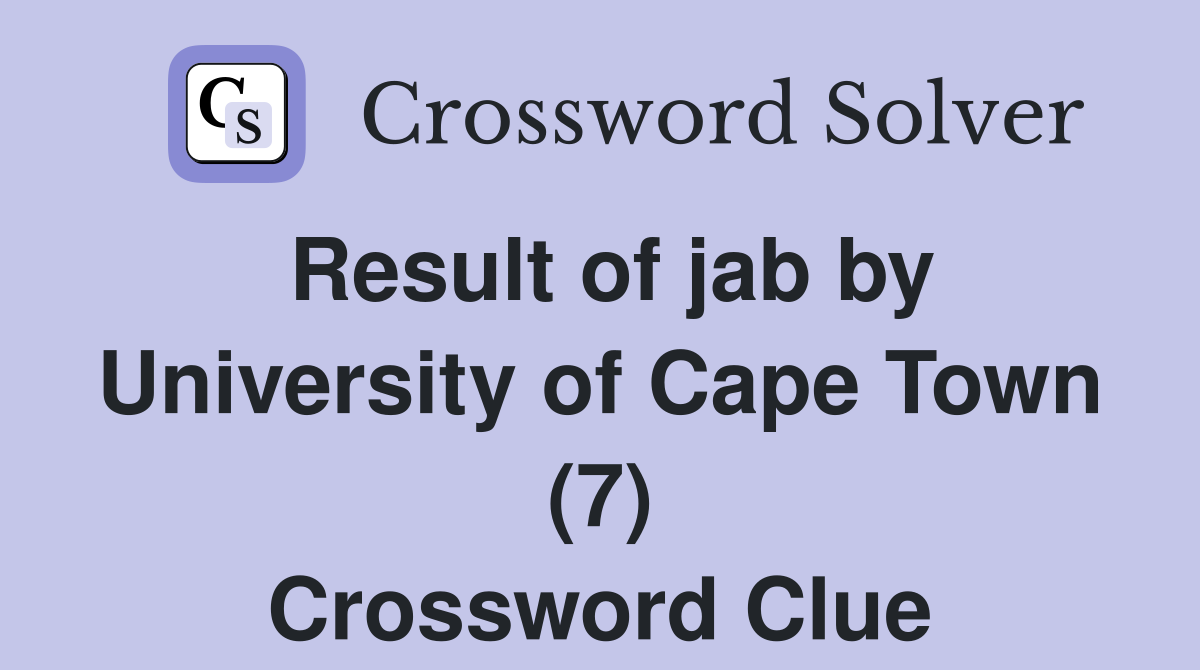Result of jab by University of Cape Town (7) Crossword Clue