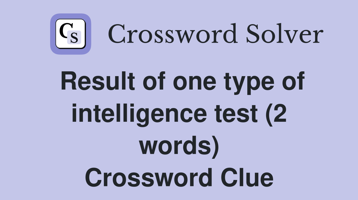 Result of one type of intelligence test (2 words) Crossword Clue