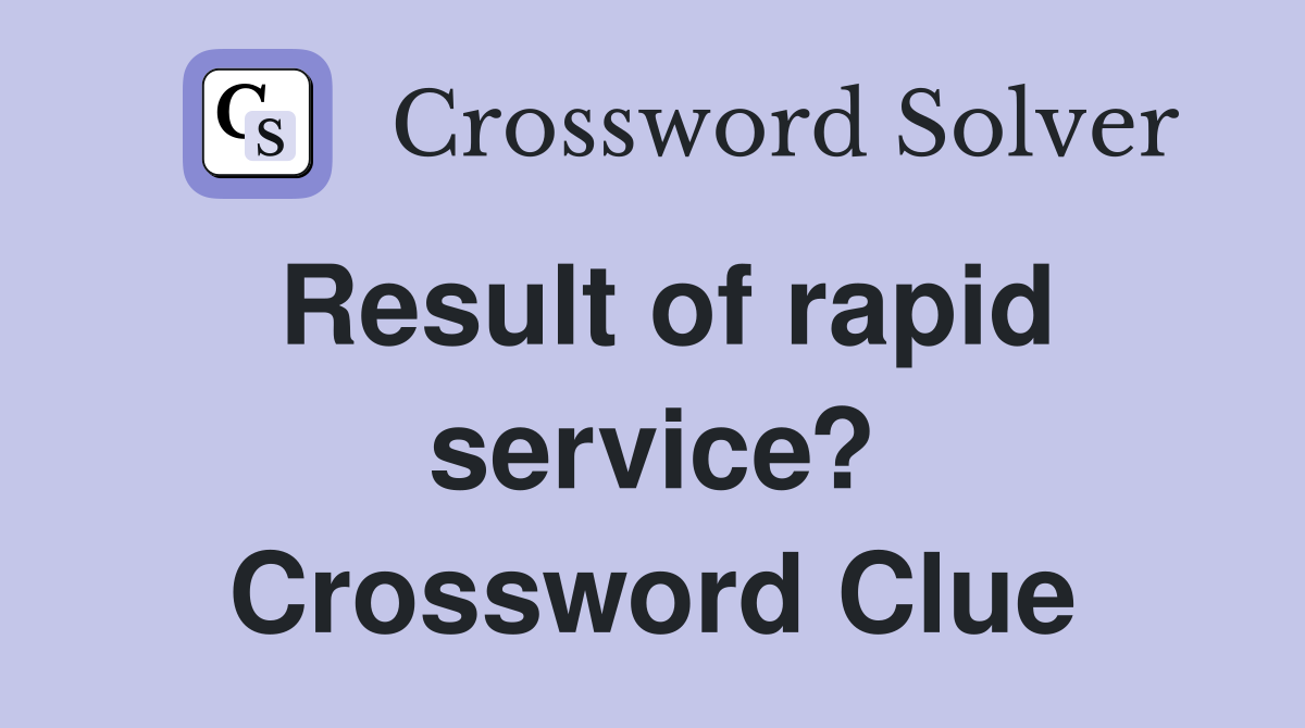 Result of rapid service? Crossword Clue