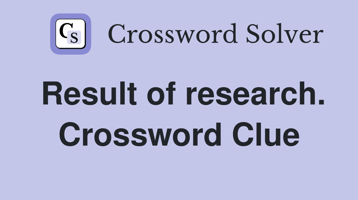 Result of research. Crossword Clue