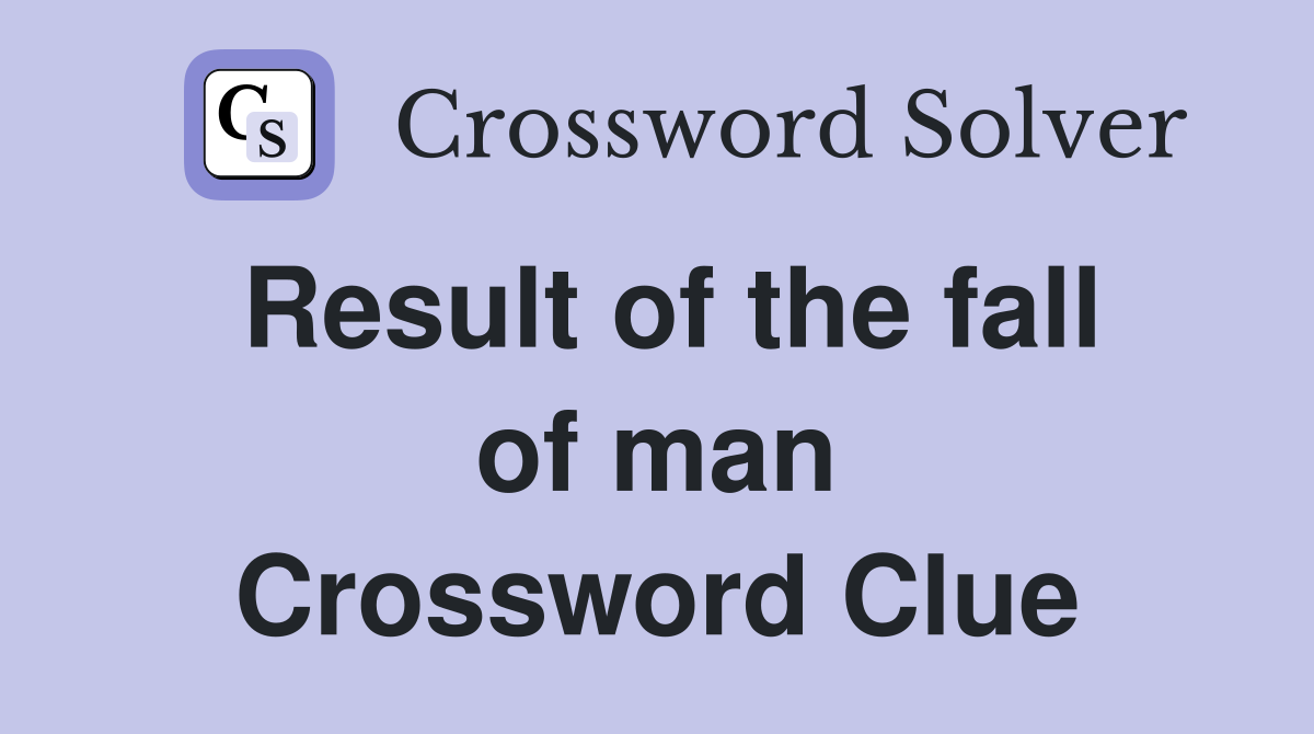 Result of the fall of man Crossword Clue