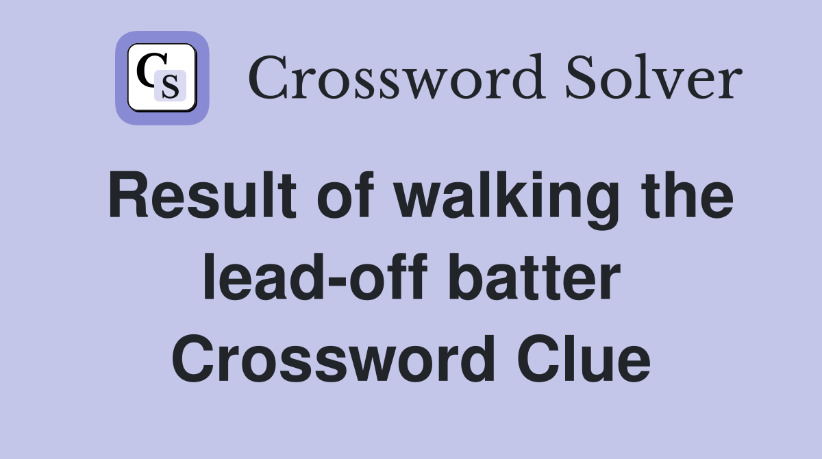 Result of walking the lead-off batter Crossword Clue