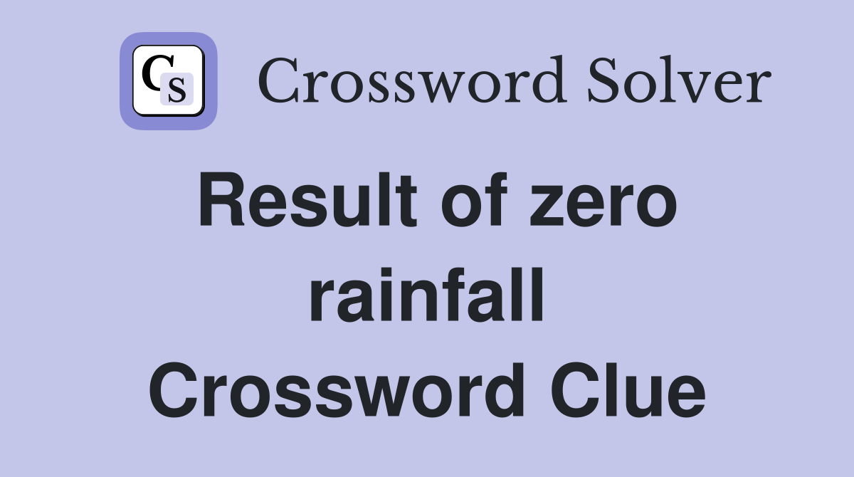 Result of zero rainfall Crossword Clue