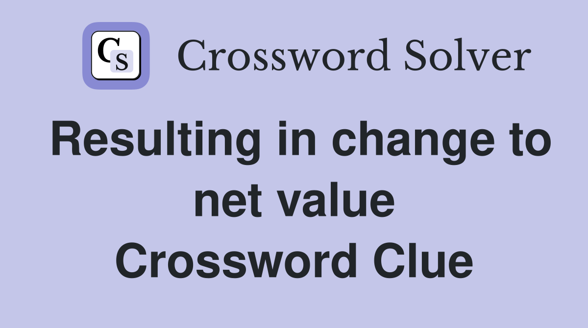 Resulting in change to net value Crossword Clue