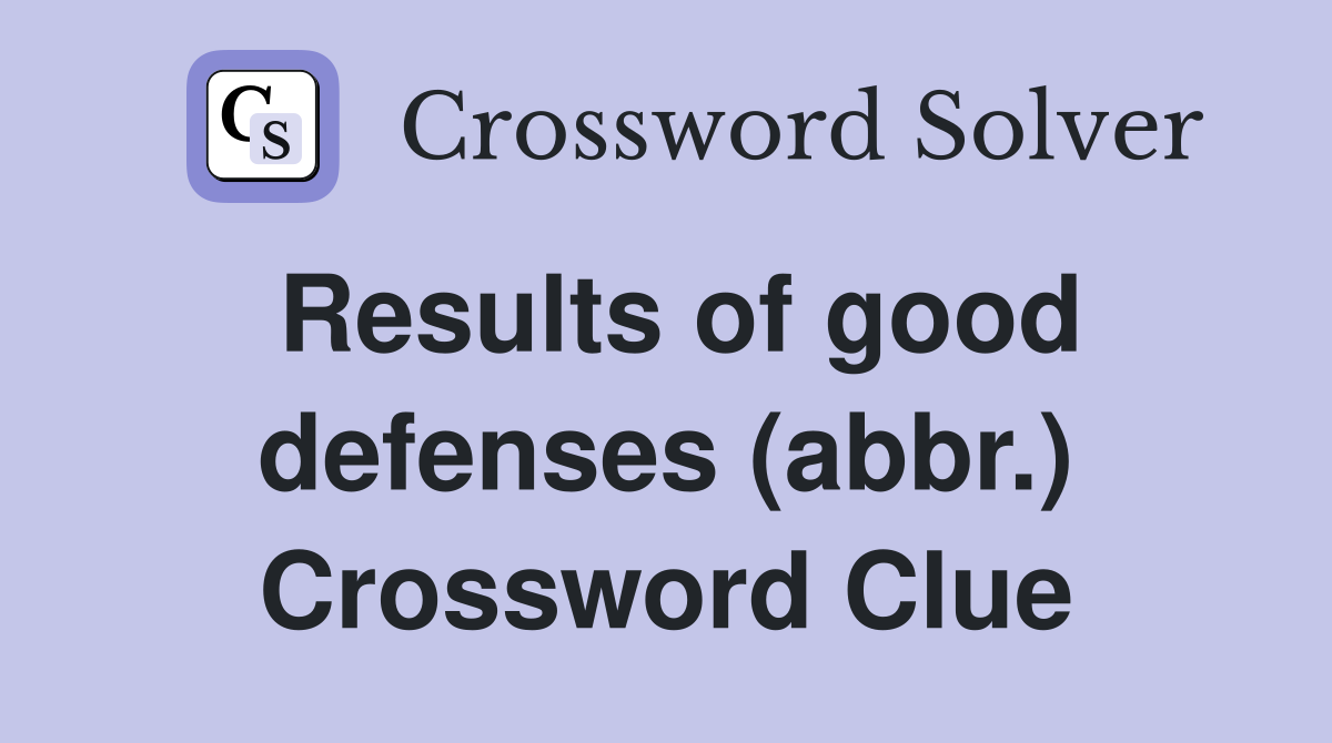 Results of good defenses (abbr.) Crossword Clue