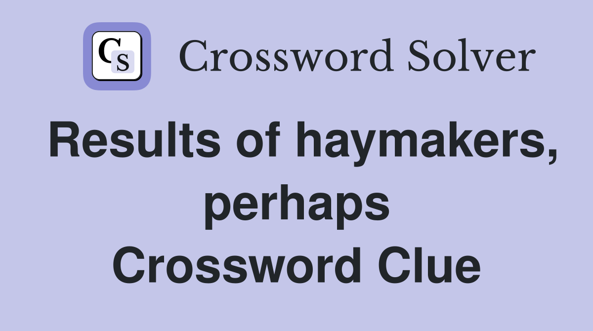 Results of haymakers, perhaps Crossword Clue