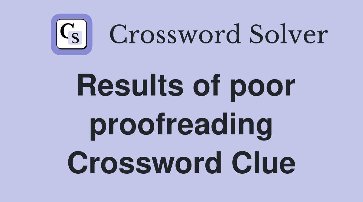 Results of poor proofreading Crossword Clue
