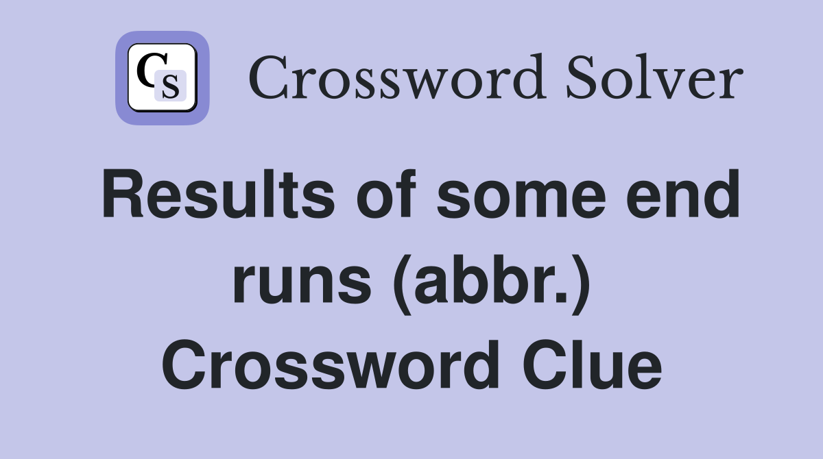 Results of some end runs (abbr.) Crossword Clue