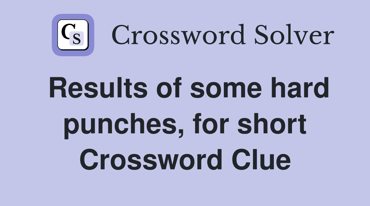 Results of some hard punches, for short Crossword Clue