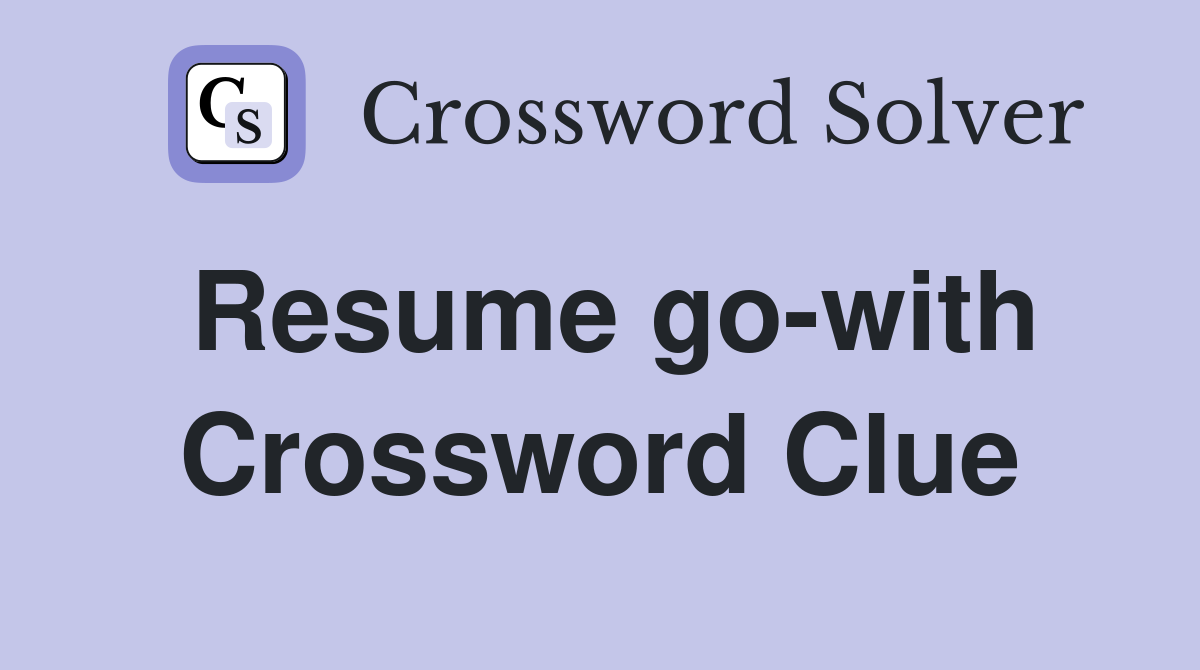 Resume go-with Crossword Clue