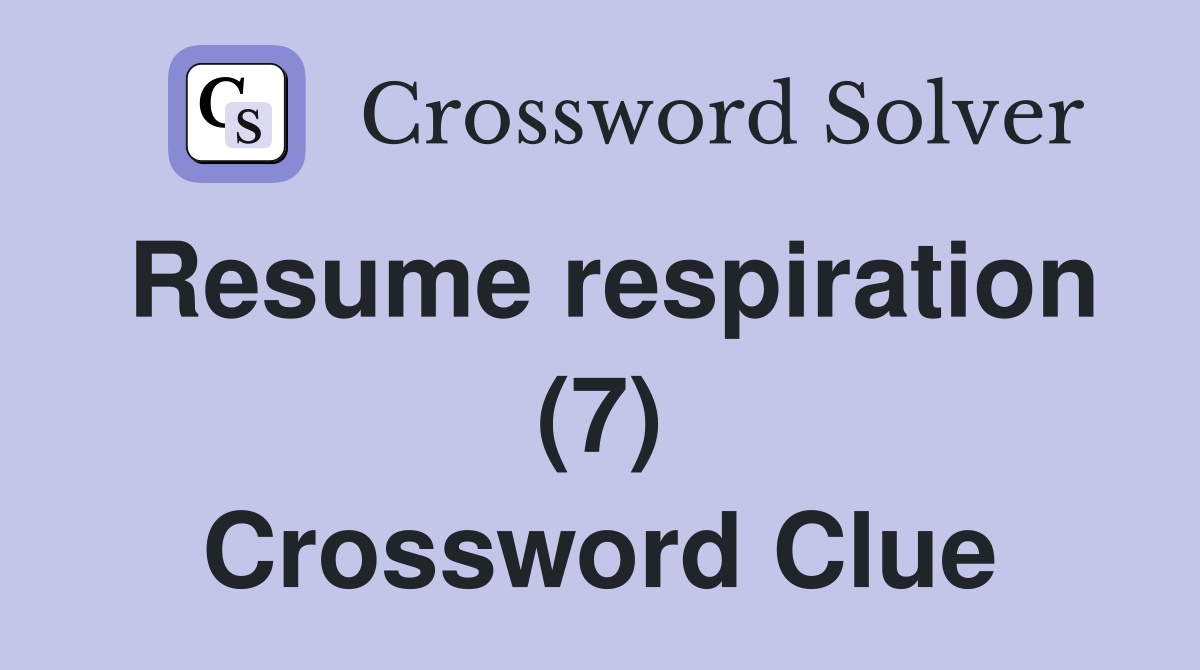 Resume respiration (7) Crossword Clue
