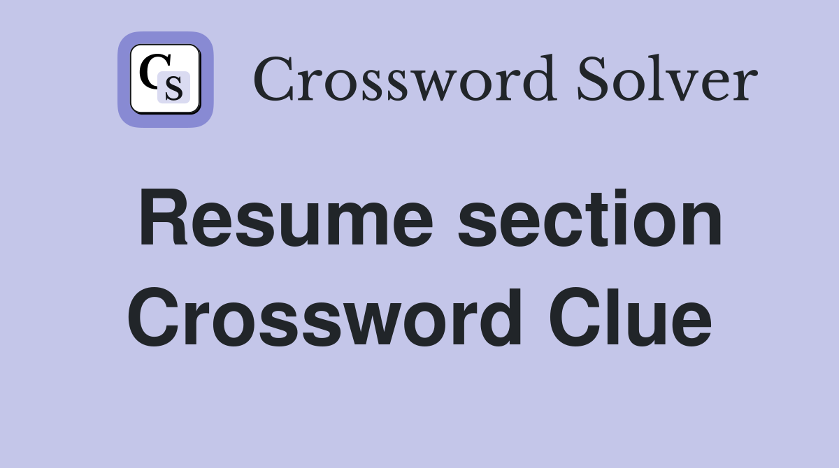 Resume section Crossword Clue