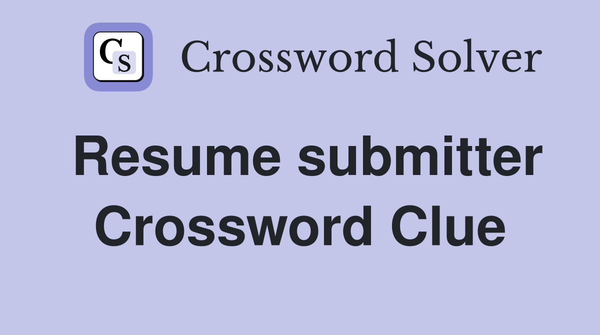 Resume submitter Crossword Clue