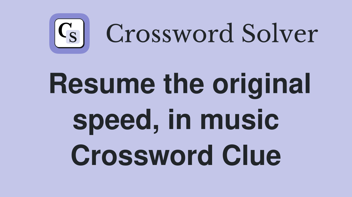 Resume the original speed, in music Crossword Clue