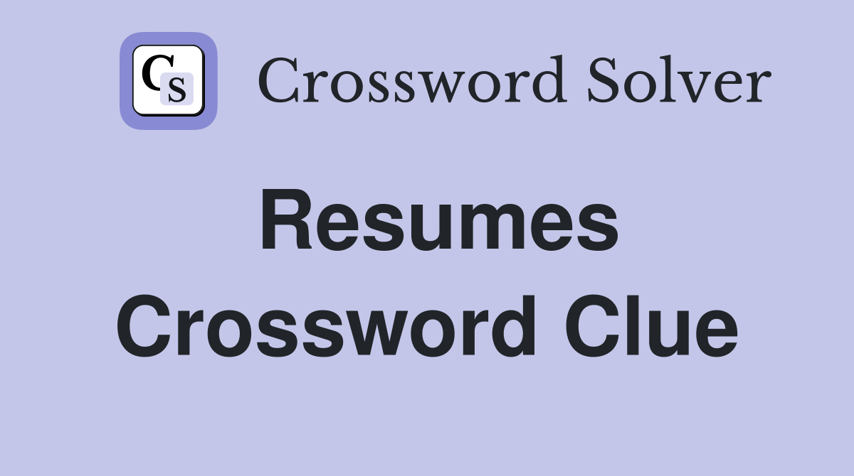 Resumes Crossword Clue