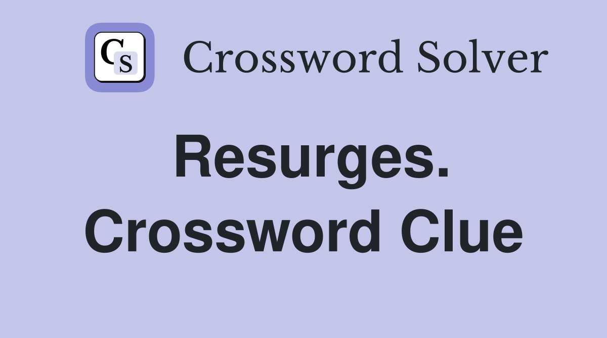 Resurges. Crossword Clue